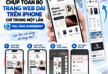 Chụp Toàn Bộ Trang Web Dài Trên iPhone Chỉ Trong Một Lần