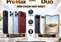 iPhone 18 Pro Max Hay iPhone Duo: Nên Chọn Máy Nào Phù Hợp Nhu Cầu?