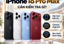 Mua iPhone 18 Pro Max Tại Châu Đốc – Tân Châu: Cần Kiểm Tra Những Gì?