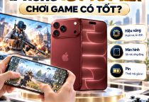 iPhone 18 Pro Max Chơi Game Có Tốt Không? Có Đáng Mua Để Giải Trí?