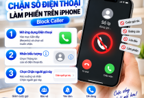 Cách Chặn Số Điện Thoại Làm Phiền Trên iPhone Nhanh Chóng
