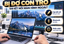 MacBook Bị Đơ Con Trỏ Khi Kết Nối Màn Hình Ngoài: Nguyên Nhân Và Cách Khắc Phục