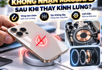 iPhone Không Nhận MagSafe Sau Khi Thay Kính Lưng: Nguyên Nhân Và Cách Khắc Phục