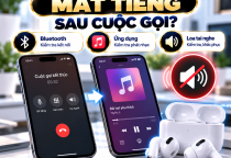 AirPods Mất Âm Thanh Sau Cuộc Gọi: Nguyên Nhân Và Cách Khắc Phục