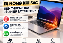 MacBook Bị Nóng Khi Sạc: Bình Thường Hay Dấu Hiệu Bất Thường?