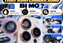 iPhone Bị Mờ Camera Sau Khi Thay Kính Camera: Nguyên Nhân Và Cách Khắc Phục