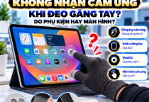 iPad Không Nhận Cảm Ứng Khi Đeo Găng Tay: Nguyên Nhân Và Cách Khắc Phục