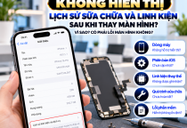 iPhone Không Hiển Thị Lịch Sử Sửa Chữa Sau Khi Thay Màn Hình: Vì Sao?