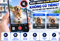 iPhone Quay Video Slow Motion Không Có Tiếng: Nguyên Nhân Và Cách Khắc Phục
