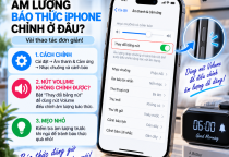 Âm Lượng Báo Thức iPhone Chỉnh Ở Đâu? Vì Sao Nút Volume Đôi Khi Không Thay Đổi Được?