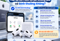 Hộp AirPods Nóng Bất Thường Khi Sạc Cần Chú Ý Điều Gì?