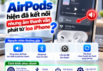 AirPods Đã Kết Nối Nhưng Âm Thanh Vẫn Phát Từ Loa iPhone: Vì Sao?