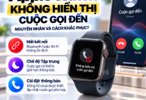 Apple Watch Không Hiển Thị Cuộc Gọi Đến: Nguyên Nhân Và Cách Khắc Phục
