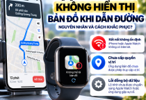 Apple Watch Không Hiển Thị Bản Đồ Khi Dẫn Đường: Nguyên Nhân Và Cách Khắc Phục
