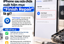 iPhone Sau Sửa Chữa Xuất Hiện “Finish Repair” Là Gì?