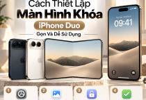 Cách Thiết Lập Màn Hình Khóa iPhone Duo Gọn Và Dễ Sử Dụng