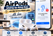 AirPods Không Áp Dụng Được Cài Đặt Hỗ Trợ Thính Giác Đã Lưu: Nguyên Nhân Và Cách Khắc Phục