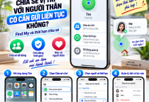 Chia Sẻ Vị Trí Với Người Thân Trên iPhone Có Cần Gửi Liên Tục Không?