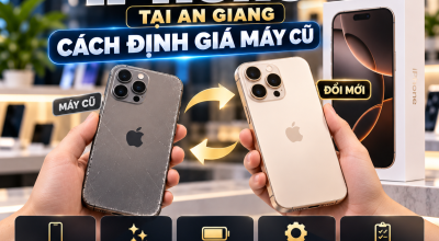 Thu Cũ Đổi Mới iPhone Tại An Giang: Cách Định Giá Máy Cũ