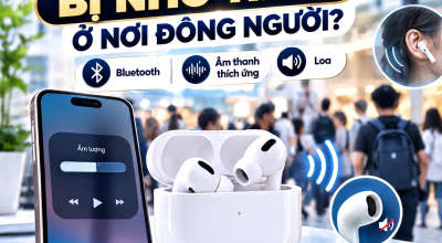 AirPods Bị Giảm Âm Lượng Khi Ở Nơi Đông Người: Nguyên Nhân Và Cách Khắc Phục