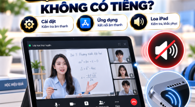 iPad Bị Mất Tiếng Khi Học Trực Tuyến: Nguyên Nhân Và Cách Khắc Phục