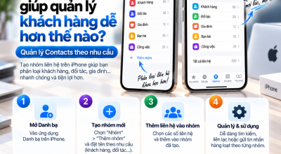 Tạo Nhóm Liên Hệ Trên iPhone Giúp Quản Lý Khách Hàng Dễ Hơn Thế Nào?
