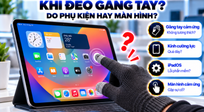 iPad Không Nhận Cảm Ứng Khi Đeo Găng Tay: Nguyên Nhân Và Cách Khắc Phục