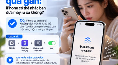 Nhìn Màn Hình Quá Gần: iPhone Có Thể Nhắc Bạn Đưa Máy Ra Xa Không?