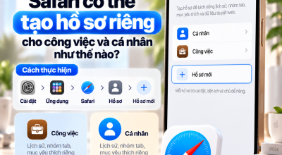 Safari Có Thể Tạo Hồ Sơ Riêng Cho Công Việc Và Cá Nhân Như Thế Nào?