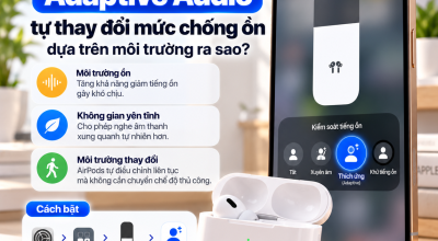 Adaptive Audio Tự Thay Đổi Mức Chống Ồn Dựa Trên Môi Trường Ra Sao?