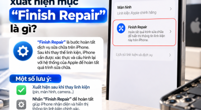 iPhone Sau Sửa Chữa Xuất Hiện “Finish Repair” Là Gì?