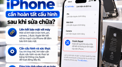 Vì Sao Một Số Linh Kiện iPhone Cần Hoàn Tất Cấu Hình Sau Khi Sửa Chữa?