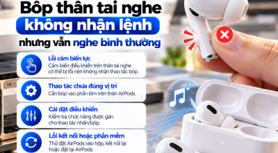 AirPods Pro Bóp Thân Tai Nghe Không Nhận Lệnh Nhưng Vẫn Nghe Bình Thường
