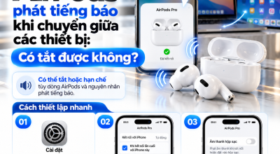 AirPods Phát Tiếng Báo Khi Chuyển Giữa Các Thiết Bị: Có Tắt Được Không?