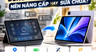 iPad Dùng Lâu Bị Chậm: Nên Nâng Cấp Hay Sửa Chữa?