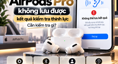 AirPods Pro Không Lưu Được Kết Quả Kiểm Tra Thính Lực: Nguyên Nhân Và Cách Khắc Phục