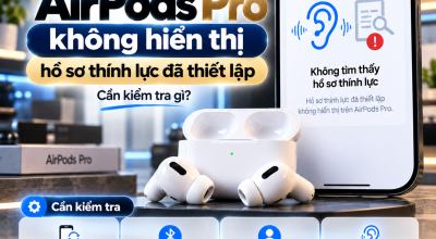 AirPods Pro Không Hiển Thị Hồ Sơ Thính Lực Đã Thiết Lập: Nguyên Nhân Và Cách Khắc Phục