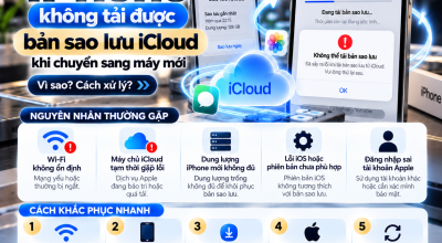 iPhone Không Tải Được Bản Sao Lưu iCloud Khi Chuyển Sang Máy Mới: Nguyên Nhân Và Cách Khắc Phục