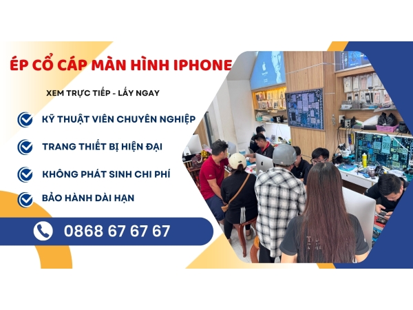 Bảng giá ép cổ cáp màn hình iPhone
