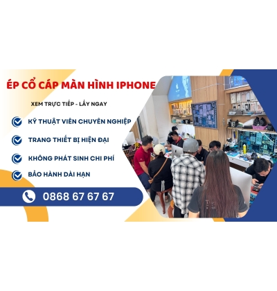 Bảng giá ép cổ cáp màn hình iPhone